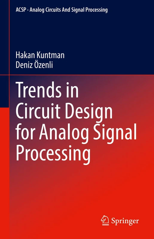 Trends in Circuit Design for Analog Signal Processing (Analog Circuits and Signal Processing)