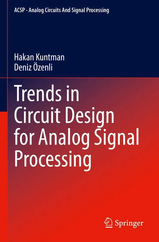 Trends in Circuit Design for Analog Signal Processing (Analog Circuits and Signal Processing)