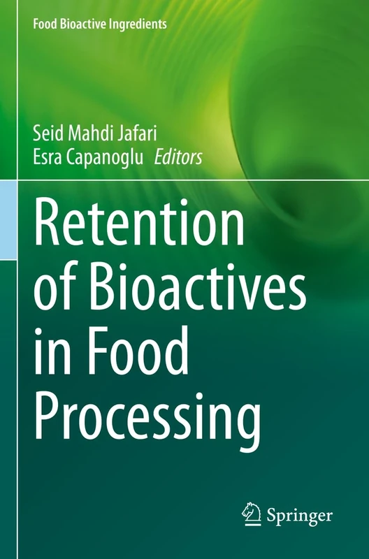Retention of Bioactives in Food Processing (Food Bioactive Ingredients)
