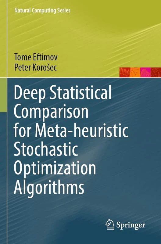 Deep Statistical Comparison for Meta-heuristic Stochastic Optimization Algorithms (Natural Computing Series)