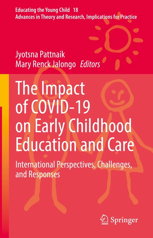 The Impact of COVID-19 on Early Childhood Education and Care: International Perspectives, Challenges, and Responses: 18 (Educating the Young Child, 18)