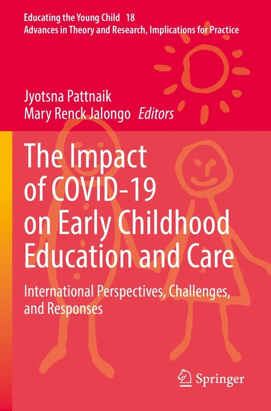 The Impact of COVID-19 on Early Childhood Education and Care: International Perspectives, Challenges, and Responses: 18 (Educating the Young Child, 18)
