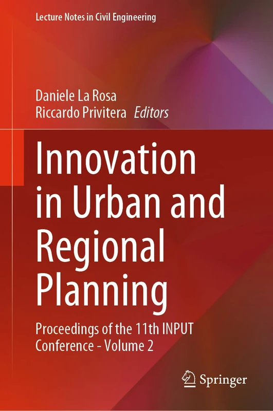Innovation in Urban and Regional Planning: Proceedings of the 11th INPUT Conference - Volume 2: 242 (Lecture Notes in Civil Engineering, 242)