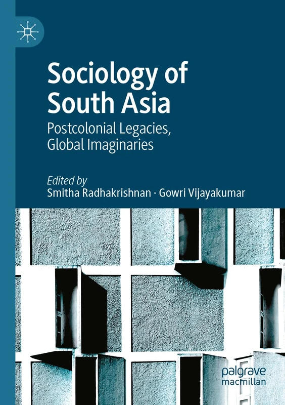 Sociology of South Asia: Postcolonial Legacies, Global Imaginaries