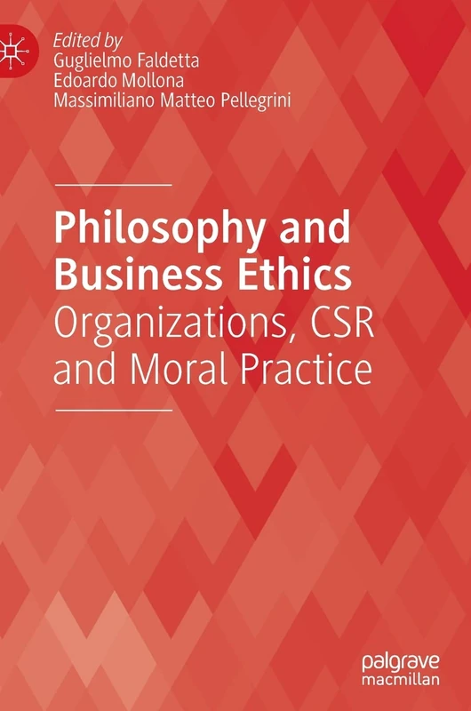 Philosophy and Business Ethics: Organizations, CSR and Moral Practice