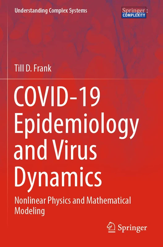 COVID-19 Epidemiology and Virus Dynamics: Nonlinear Physics and Mathematical Modeling (Understanding Complex Systems)