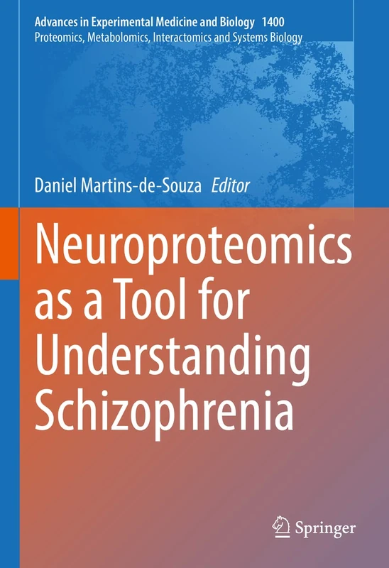 Neuroproteomics as a Tool for Understanding Schizophrenia: 1400 (Advances in Experimental Medicine and Biology, 1400)