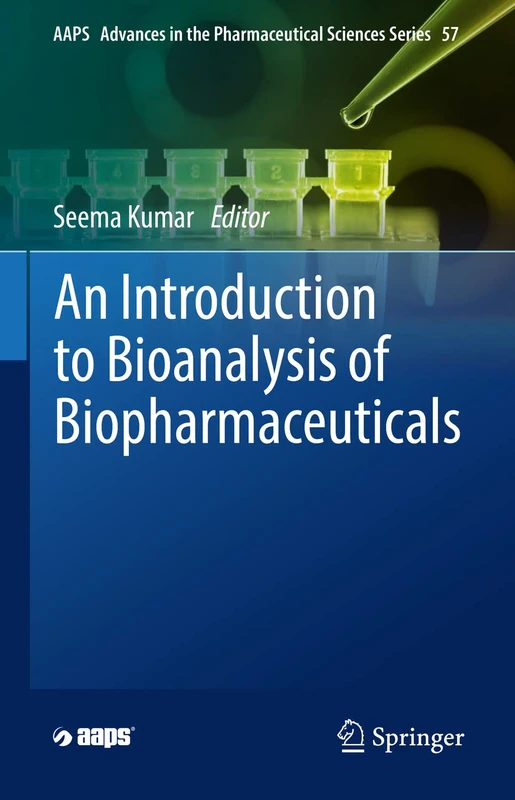 An Introduction to Bioanalysis of Biopharmaceuticals: 57 (AAPS Advances in the Pharmaceutical Sciences Series, 57)