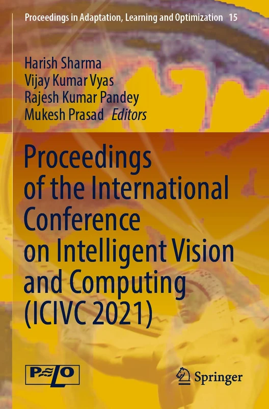 Proceedings of the International Conference on Intelligent Vision and Computing (ICIVC 2021): 15 (Proceedings in Adaptation, Learning and Optimization, 15)