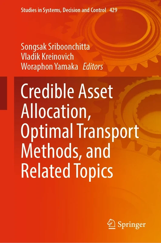 Credible Asset Allocation, Optimal Transport Methods, and Related Topics: 429 (Studies in Systems, Decision and Control, 429)