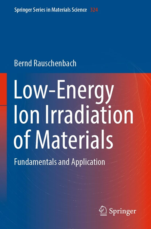 Springer Low-Energy Ion Irradiation of Materials Book 324