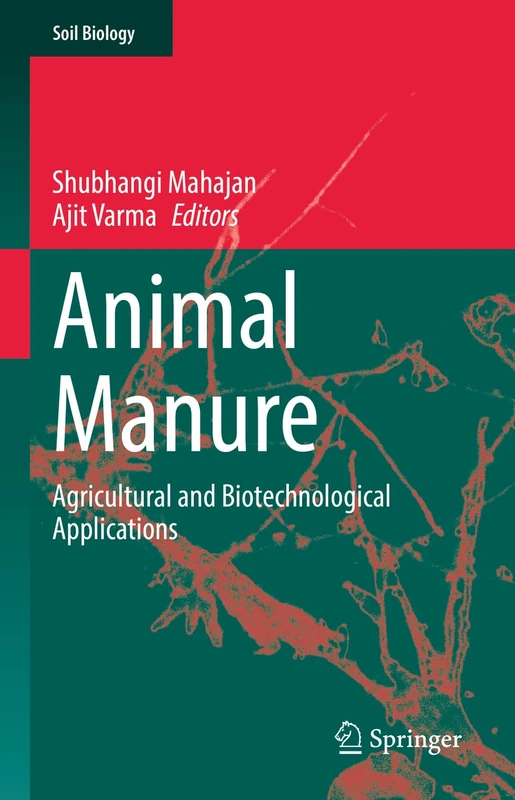 Animal Manure: Agricultural and Biotechnological Applications: 64 (Soil Biology, 64)