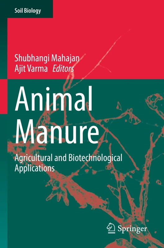 Animal Manure: Agricultural and Biotechnological Applications: 64 (Soil Biology, 64)