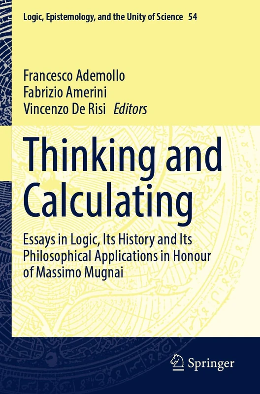 Springer - Thinking and Calculating: Essays in Logic (Vol 54)