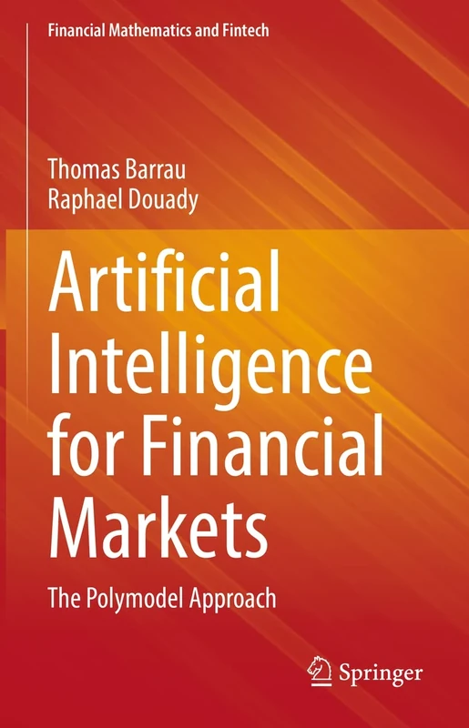 Artificial Intelligence for Financial Markets: The Polymodel Approach (Financial Mathematics and Fintech)
