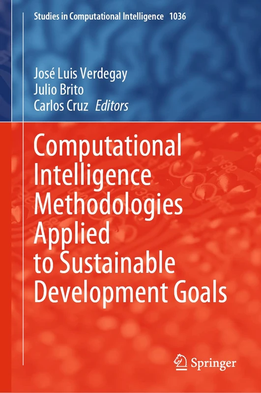 Computational Intelligence Methodologies Applied to Sustainable Development Goals: 1036 (Studies in Computational Intelligence, 1036)