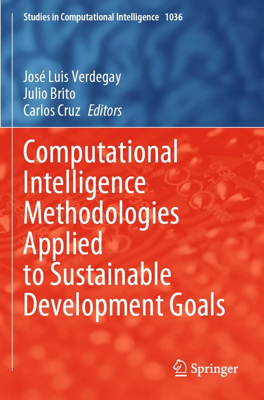 Computational Intelligence Methodologies Applied to Sustainable Development Goals: 1036 (Studies in Computational Intelligence, 1036)