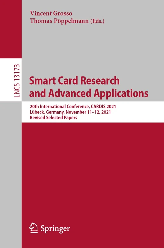 Smart Card Research and Advanced Applications: 20th International Conference, CARDIS 2021, Lübeck, Germany, November 11–12, 2021, Revised Selected ... (Lecture Notes in Computer Science, 13173) - Image 1