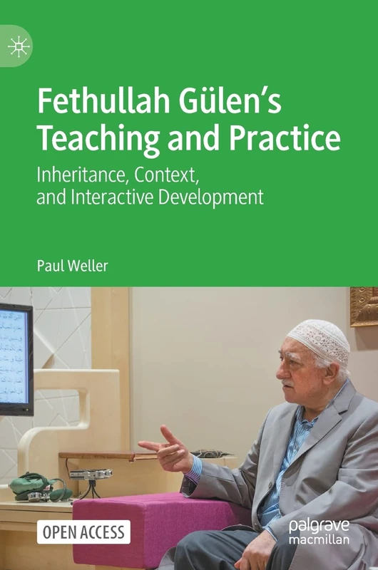 Fethullah Gülen’s Teaching and Practice: Inheritance, Context, and Interactive Development