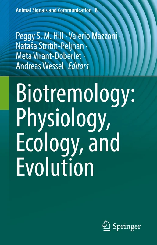 Biotremology: Physiology, Ecology, and Evolution: 8 (Animal Signals and Communication, 8)