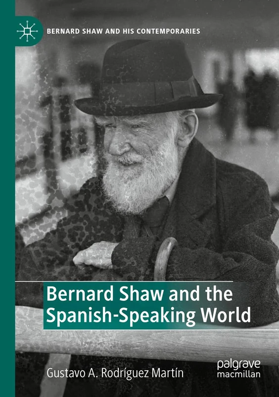Bernard Shaw and the Spanish-Speaking World (Bernard Shaw and His Contemporaries)