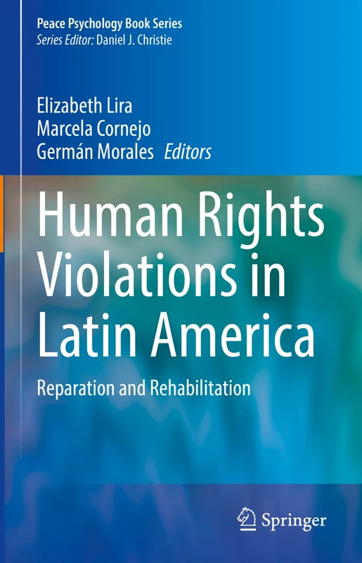 Human Rights Violations in Latin America: Reparation and Rehabilitation (Peace Psychology Book Series)