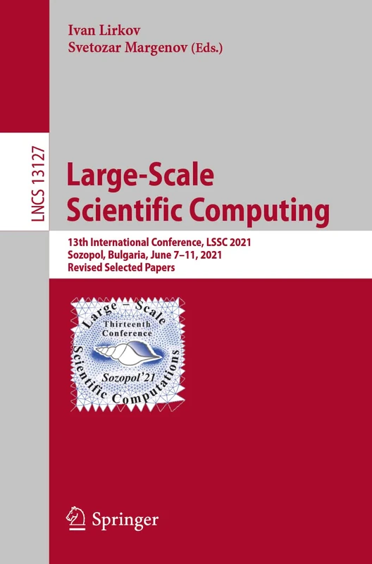 Large-Scale Scientific Computing: 13th International Conference, LSSC 2021, Sozopol, Bulgaria, June 7–11, 2021, Revised Selected Papers: 13127 (Lecture Notes in Computer Science, 13127)