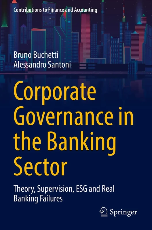 Corporate Governance in the Banking Sector: Theory, Supervision, ESG and Real Banking Failures (Contributions to Finance and Accounting)