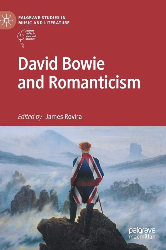 David Bowie and Romanticism (Palgrave Studies in Music and Literature)