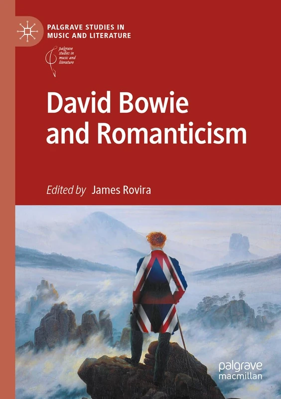 David Bowie and Romanticism (Palgrave Studies in Music and Literature)
