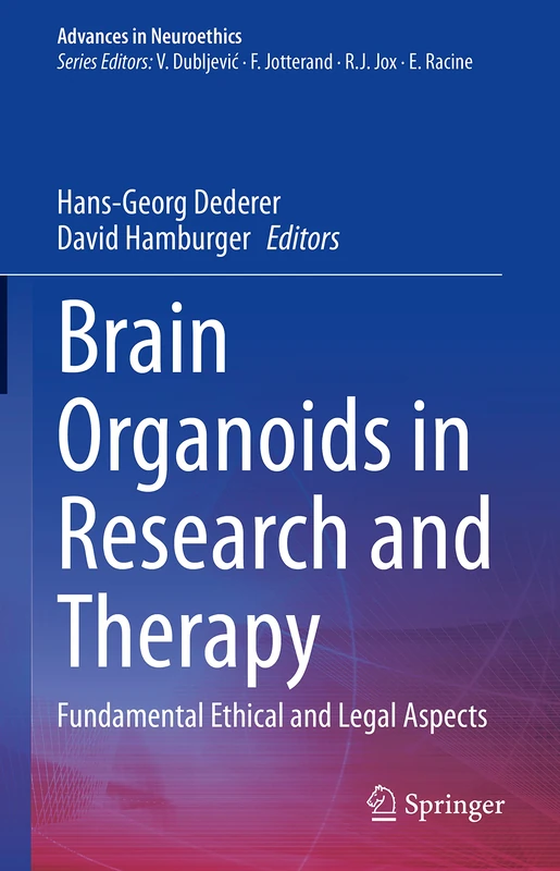 Brain Organoids in Research and Therapy: Fundamental Ethical and Legal Aspects (Advances in Neuroethics)
