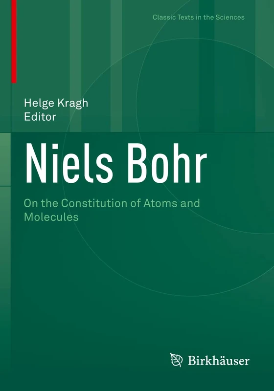 Niels Bohr: On the Constitution of Atoms and Molecules (Classic Texts in the Sciences)