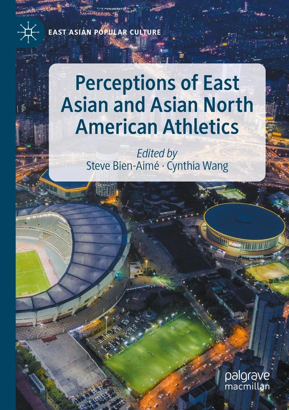 Perceptions of East Asian and Asian North American Athletics (East Asian Popular Culture)
