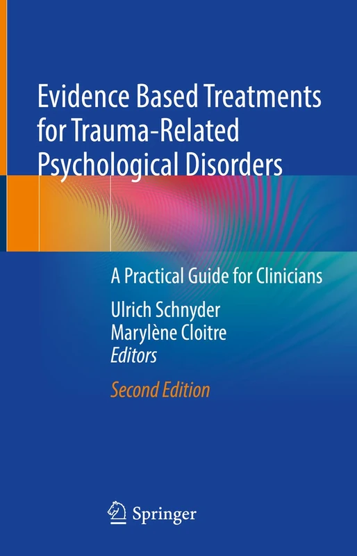 Evidence Based Treatments for Trauma-Related Psychological Disorders: A Practical Guide for Clinicians