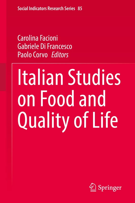Italian Studies on Food and Quality of Life: 85 (Social Indicators Research Series, 85)