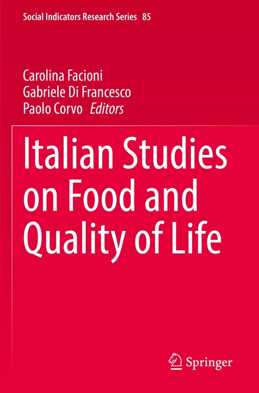Italian Studies on Food and Quality of Life: 85 (Social Indicators Research Series, 85)