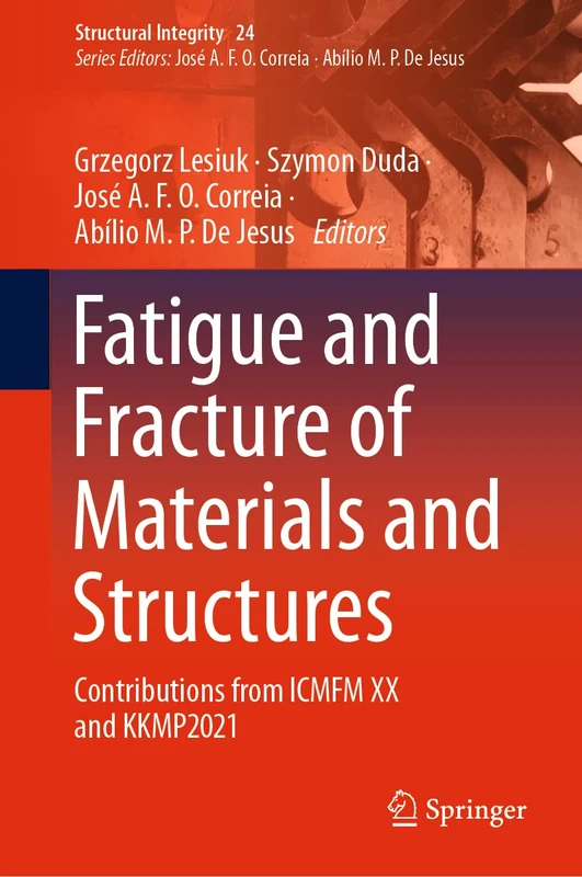 Fatigue and Fracture of Materials and Structures: Contributions from ICMFM XX and KKMP2021: 24 (Structural Integrity, 24)