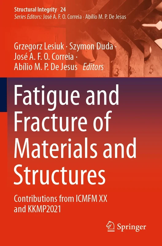 Fatigue and Fracture of Materials and Structures: Contributions from ICMFM XX and KKMP2021: 24 (Structural Integrity, 24)