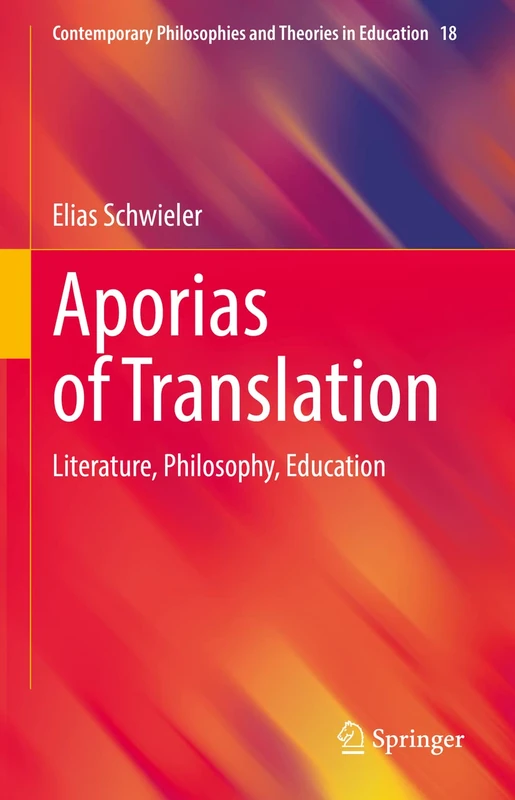 Aporias of Translation: Literature, Philosophy, Education: 18 (Contemporary Philosophies and Theories in Education, 18)