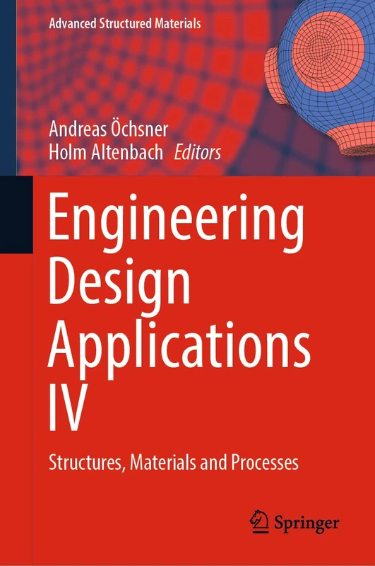 Engineering Design Applications IV: Structures, Materials and Processes: 172 (Advanced Structured Materials, 172)