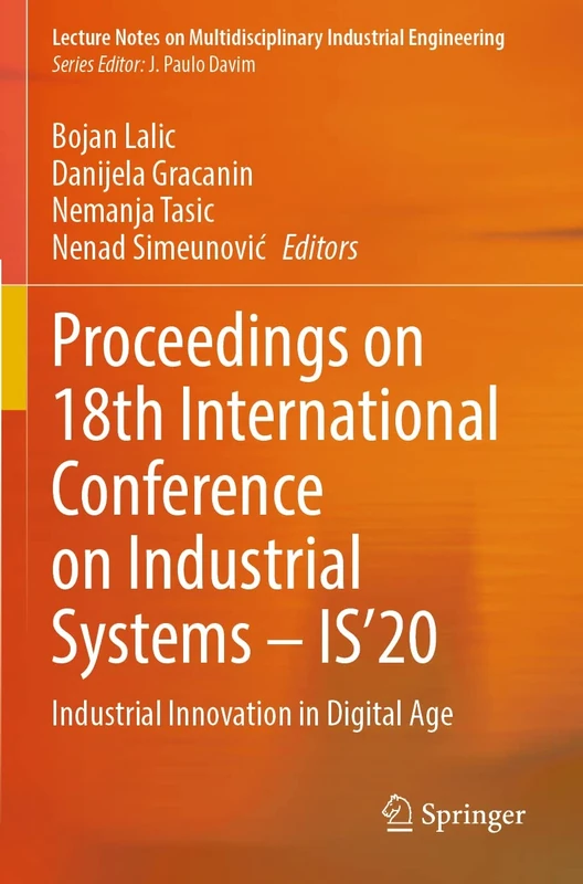 Proceedings on 18th International Conference on Industrial Systems – IS’20: Industrial Innovation in Digital Age (Lecture Notes on Multidisciplinary Industrial Engineering)