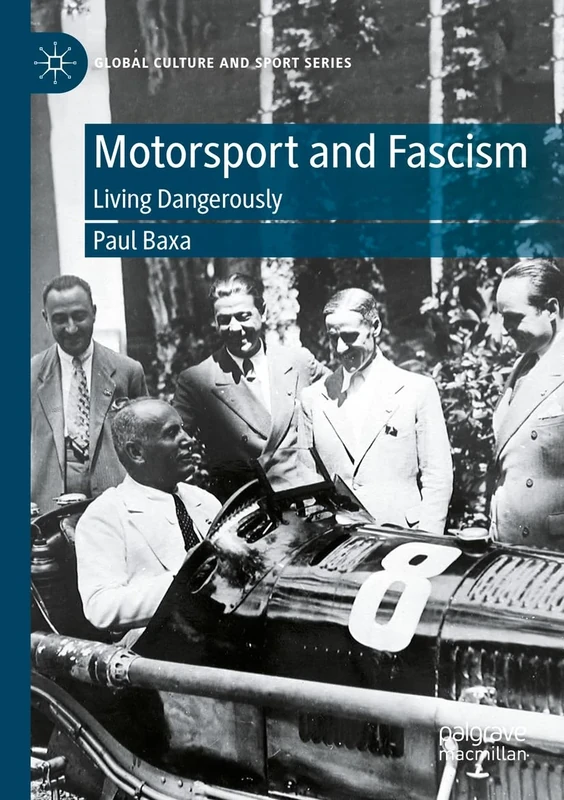Motorsport and Fascism: Living Dangerously (Global Culture and Sport Series)