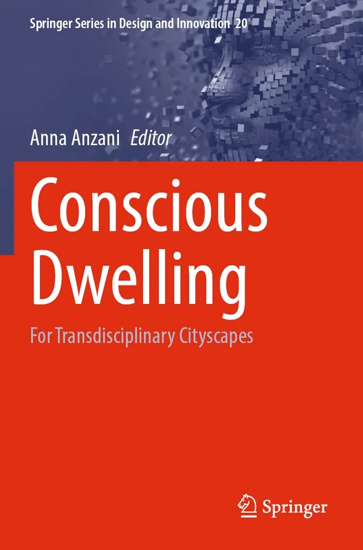 Conscious Dwelling: For Transdisciplinary Cityscapes: 20 (Springer Series in Design and Innovation, 20)
