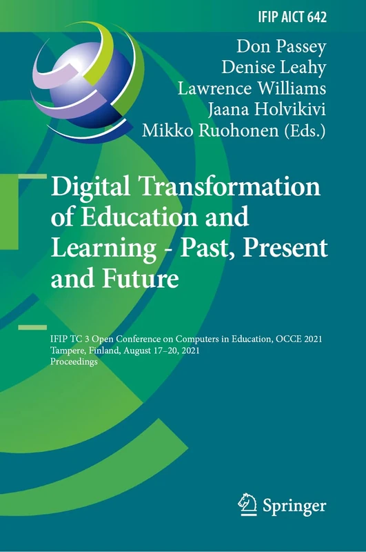 Digital Transformation of Education and Learning - Past, Present and Future: IFIP TC 3 Open Conference on Computers in Education, OCCE 2021, Tampere, ... and Communication Technology, 642)