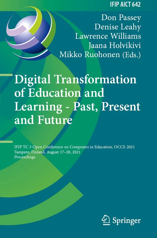 Digital Transformation of Education and Learning - Past, Present and Future: IFIP TC 3 Open Conference on Computers in Education, OCCE 2021, Tampere, ... and Communication Technology, 642)