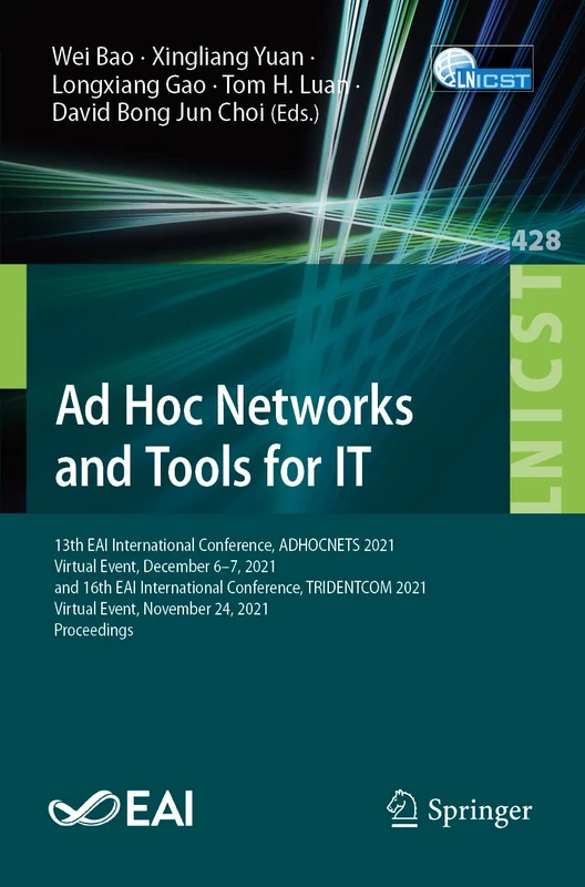 Ad Hoc Networks and Tools for IT: 13th EAI International Conference, ADHOCNETS 2021, Virtual Event, December 6–7, 2021, and 16th EAI International ... and Telecommunications Engineering, 428)
