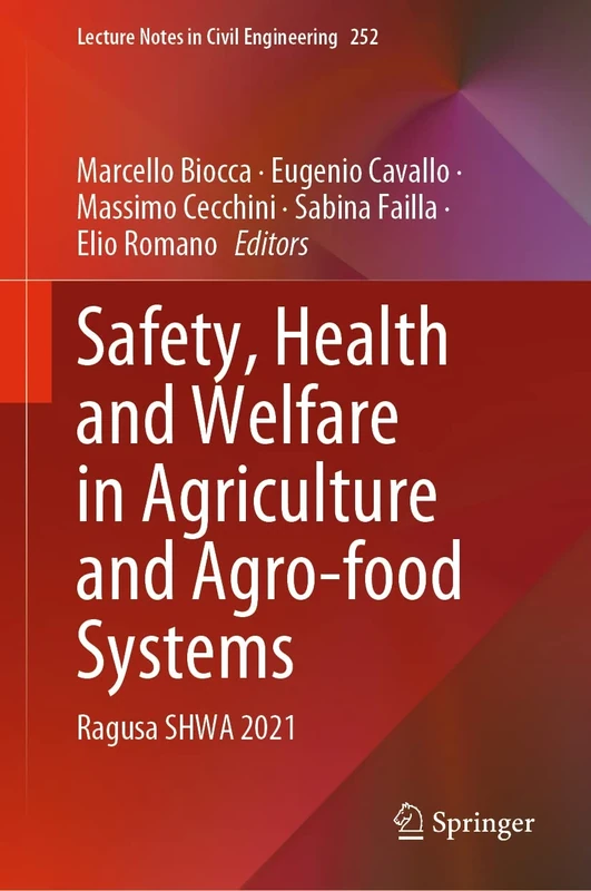 Safety, Health and Welfare in Agriculture and Agro-food Systems: Ragusa SHWA 2021: 252 (Lecture Notes in Civil Engineering, 252)