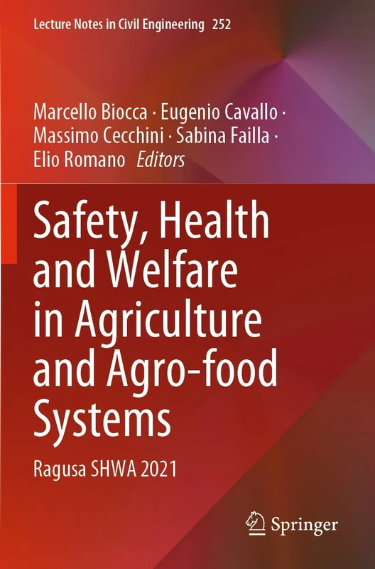 Safety, Health and Welfare in Agriculture and Agro-food Systems: Ragusa SHWA 2021: 252 (Lecture Notes in Civil Engineering, 252) - Image 1