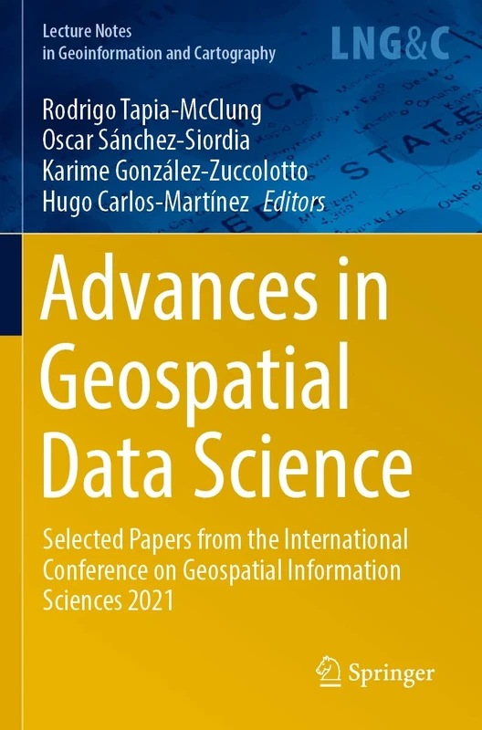 Advances in Geospatial Data Science: Selected Papers from the International Conference on Geospatial Information Sciences 2021 (Lecture Notes in Geoinformation and Cartography)
