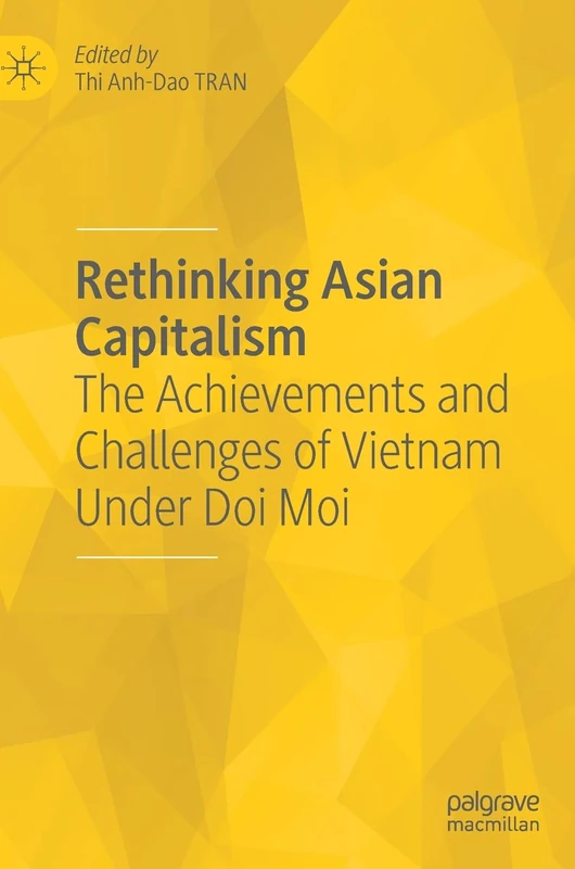 Rethinking Asian Capitalism: The Achievements and Challenges of Vietnam Under Doi Moi